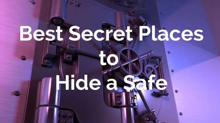 Best secret places to hide a safe