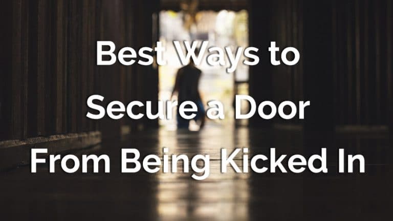 7 Best Ways to Secure a Door From Being Kicked In [That Really Work