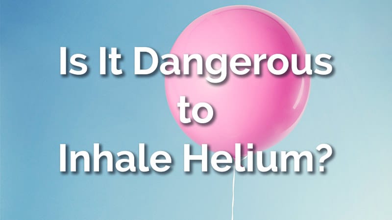 Is It Dangerous to Inhale Helium? Everything You Should Know -  DailyHomeSafety