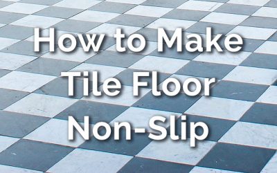 4 Powerful Ways to Make Tile Floor Non-Slip