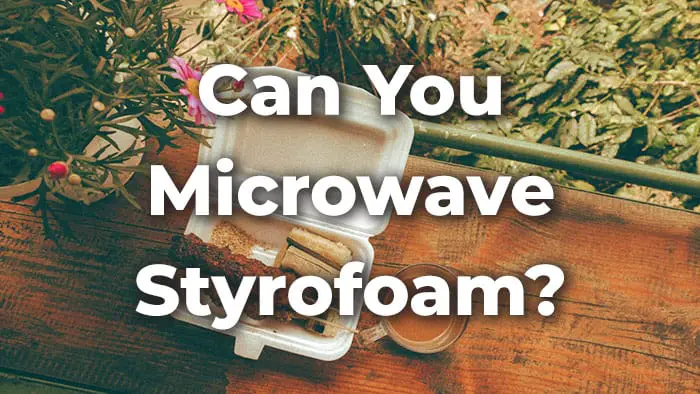 Can you microwave styrofoam