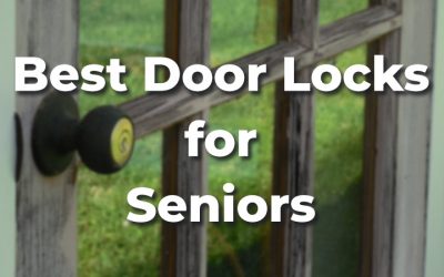 Best Door Locks for Seniors [Reviews & Tips to Improve Safety]