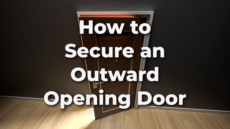 How to secure an outward opening door