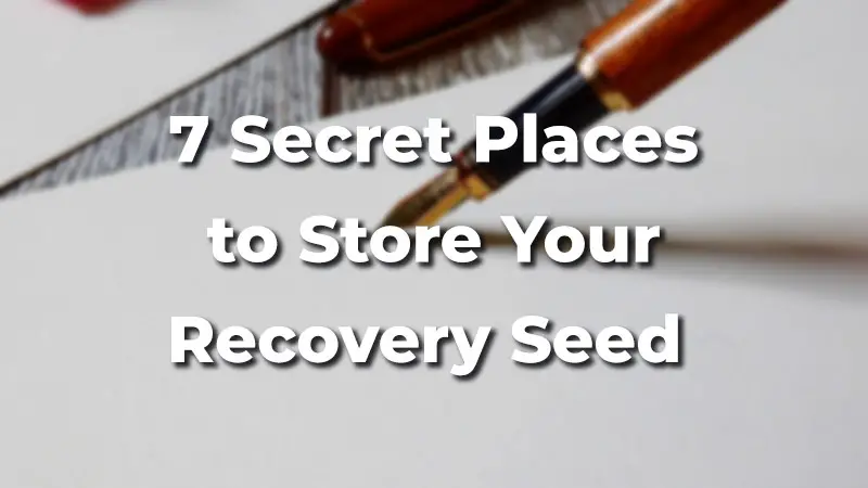 Best places to store your recovery seed phrase