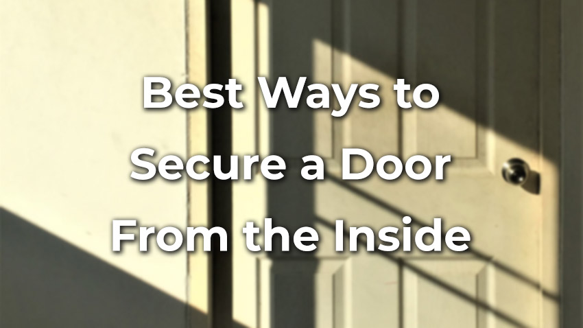 Best ways to secure a door from the inside