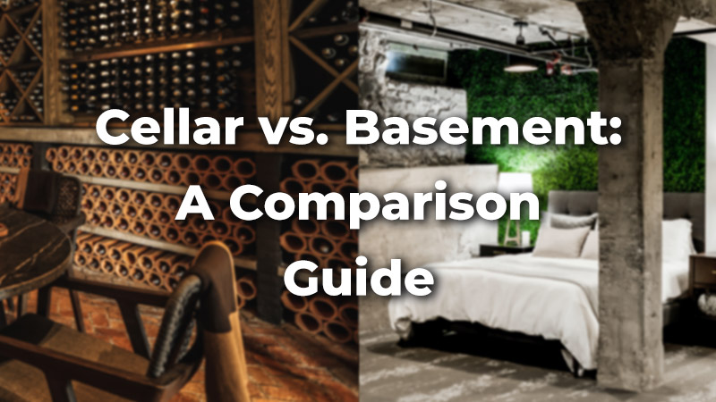 Cellar vs. Basement: A Comparison Guide