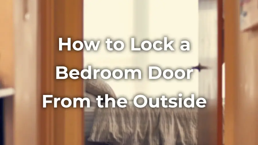 How to lock a bedroom door from the outside