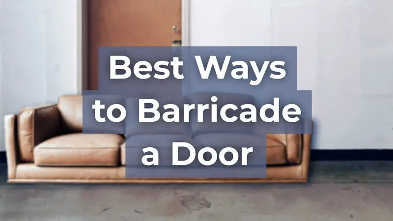 Best ways to barricade a door